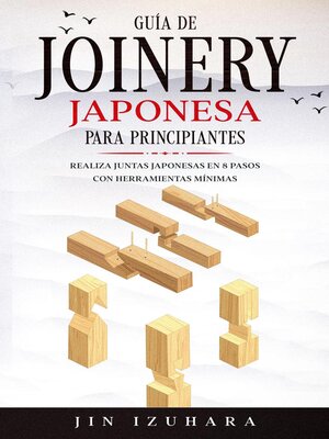 cover image of Japanese Joinery; Guía de carpintería japonesa para principiantes